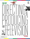 Ivan Cury - Directing and Producing for Television: A Format Approach - 9781138124998 - V9781138124998