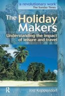 Jost Krippendorf - The Holiday Makers: Understanding the impact of leisure and travel - 9781138149595 - V9781138149595