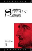 Keith J. Stringer - The Reign of Stephen: Kingship, Warfare and Government in Twelfth-Century England - 9781138157699 - V9781138157699