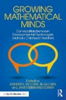 Jie-Qi Chen - Growing Mathematical Minds: Conversations Between Developmental Psychologists and Early Childhood Teachers - 9781138182370 - V9781138182370