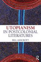 Bill Ashcroft - Utopianism in Postcolonial Literatures - 9781138187801 - V9781138187801