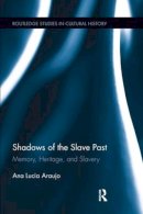 Ana Lucia Araujo - Shadows of the Slave Past - 9781138200722 - V9781138200722