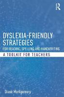 Diane Montgomery - Dyslexia-friendly Strategies for Reading, Spelling and Handwriting: A Toolkit for Teachers - 9781138223158 - V9781138223158