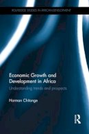 Horman Chitonge - Economic Growth and Development in Africa: Understanding trends and prospects (Routledge Studies in African Development) - 9781138226029 - V9781138226029