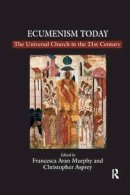 Christopher Asprey - Ecumenism Today: The Universal Church in the 21st Century - 9781138259645 - V9781138259645