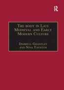 Nina Taunton - The Body in Late Medieval and Early Modern Culture - 9781138263352 - V9781138263352