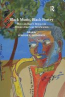 Gordon E. Thompson (Ed.) - Black Music, Black Poetry: Blues and Jazz´s Impact on African American Versification - 9781138270565 - V9781138270565