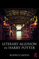 Beatrice Groves - Literary Allusion in Harry Potter - 9781138284678 - V9781138284678