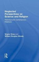 Wayne Viney - Neglected Perspectives on Science and Religion: Historical and Contemporary Relations - 9781138284753 - V9781138284753