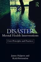 James Halpern - Disaster Mental Health Interventions: Core Principles and Practices - 9781138644588 - V9781138644588