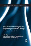 . Ed(S): Globus Veldman, Robin; Szasz, Andrew; Haluza-Delay, Randolph - How the World's Religions are Responding to Climate Change - 9781138656536 - V9781138656536