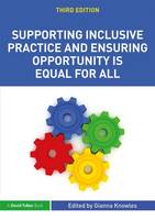 Gianna Knowles - Supporting Inclusive Practice and Ensuring Opportunity is Equal for All - 9781138674387 - V9781138674387