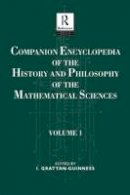 Ivor Grattan-Guiness (Ed.) - Companion Encyclopedia of the History and Philosophy of the Mathematical Sciences: Volume One - 9781138688117 - V9781138688117