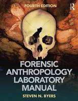 Steven N. Byers - Forensic Anthropology Laboratory Manual - 9781138690738 - V9781138690738