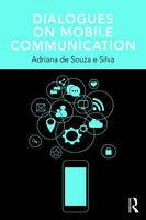 Adriana de Souza E Silva - Dialogues on Mobile Communication - 9781138691582 - V9781138691582