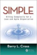 Barry L. Cross - Simple: Killing Complexity for a Lean and Agile Organization - 9781138713437 - V9781138713437