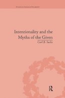 Carl B. Sachs - Intentionality and the Myths of the Given - 9781138731554 - V9781138731554