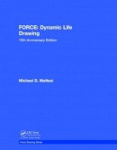 Mike Mattesi - FORCE: Dynamic Life Drawing: 10th Anniversary Edition - 9781138735170 - V9781138735170