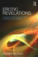 Andrea Celenza - Erotic Revelations: Clinical applications and perverse scenarios - 9781138776746 - V9781138776746
