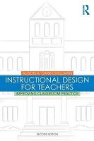 Alison A. Carr-Chellman - Instructional Design for Teachers: Improving Classroom Practice - 9781138776814 - V9781138776814