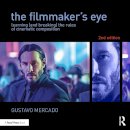 Gustavo Mercado - The Filmmaker´s Eye: Learning (and Breaking) the Rules of Cinematic Composition - 9781138780316 - V9781138780316