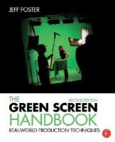 Jeff Foster - The Green Screen Handbook: Real-World Production Techniques - 9781138780330 - V9781138780330