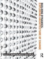 Branko Kolarevic - Building Dynamics: Exploring Architecture of Change - 9781138791022 - V9781138791022