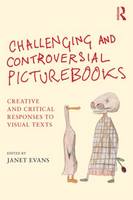 Janet Evans - Challenging and Controversial Picturebooks: Creative and critical responses to visual texts - 9781138797772 - V9781138797772