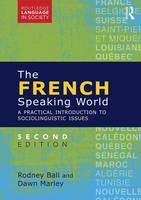 Rodney Ball - The French-Speaking World: A Practical Introduction to Sociolinguistic Issues - 9781138801745 - V9781138801745