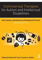 Foxx - Controversial Therapies for Autism and Intellectual Disabilities: Fad, Fashion, and Science in Professional Practice - 9781138802230 - V9781138802230