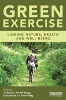 Jo Barton - Green Exercise: Linking Nature, Health and Well-being - 9781138807655 - V9781138807655