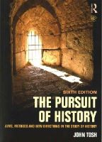 John Tosh - The Pursuit of History: Aims, methods and new directions in the study of history - 9781138808089 - V9781138808089