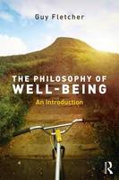 Guy Fletcher - The Philosophy of Well-Being: An Introduction - 9781138818354 - V9781138818354