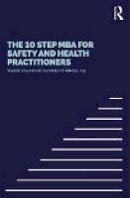 Waddah Shihab Ghanem Al Hashemi - The 10 Step MBA for Safety and Health Practitioners - 9781138821965 - V9781138821965