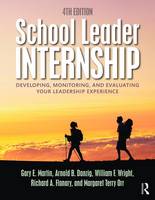 Gary E. Martin - School Leader Internship: Developing, Monitoring, and Evaluating Your Leadership Experience - 9781138824010 - V9781138824010