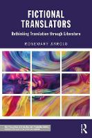 Rosemary Arrojo - Fictional Translators: Rethinking Translation through Literature - 9781138827141 - V9781138827141