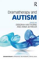 Deborah Haythorne - Dramatherapy and Autism - 9781138827172 - V9781138827172