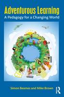 Simon Beames - Adventurous Learning: A Pedagogy for a Changing World - 9781138831667 - V9781138831667