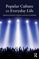 Dennis D. Waskul - Popular Culture as Everyday Life - 9781138833395 - V9781138833395