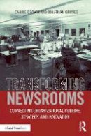 Jonathan Groves - Transforming Newsrooms: Connecting Organizational Culture, Strategy, and Innovation - 9781138841277 - V9781138841277