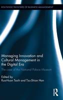 Rua-Huan Tsaih - Managing Innovation and Cultural Management in the Digital Era: The case of the National Palace Museum - 9781138885141 - V9781138885141