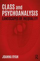 Joanna Ryan - Class and Psychoanalysis: Landscapes of Inequality - 9781138885516 - V9781138885516