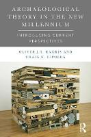 Craig N. Cipolla - Archaeological Theory in the New Millennium: Introducing Current Perspectives - 9781138888715 - V9781138888715