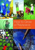 Katherin Masiulanis - How to Grow a Playspace: Development and Design - 9781138907065 - V9781138907065
