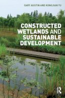 Austin, Gary; Kongjian, Yu - Constructed Wetlands and Sustainable Development - 9781138908987 - V9781138908987