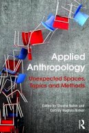 Sheena Nahm (Ed.) - Applied Anthropology: Unexpected Spaces, Topics and Methods - 9781138914520 - V9781138914520