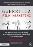 Robert Barnwell - Guerrilla Film Marketing: The Ultimate Guide to the Branding, Marketing and Promotion of Independent Films & Filmmakers - 9781138916456 - V9781138916456