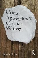 Graeme Harper - Critical Approaches to Creative Writing - 9781138931558 - V9781138931558