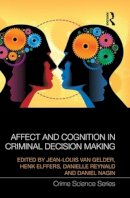 . Ed(S): Van Gelder, Jean-Louis; Elffers, Henk; Reynald, Danielle M.; Nagin, Daniel S. - Affect and Cognition in Criminal Decision Making - 9781138933644 - V9781138933644