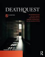 Robert M. Bohm - DeathQuest: An Introduction to the Theory and Practice of Capital Punishment in the United States - 9781138940888 - V9781138940888